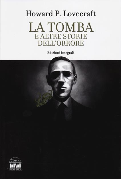 La tomba e altri racconti dell'orrore. Ediz. integrale - Howard P. Lovecraft - copertina