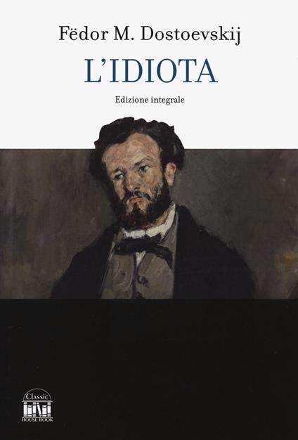 L'idiota. Ediz. integrale - Fëdor Dostoevskij - copertina