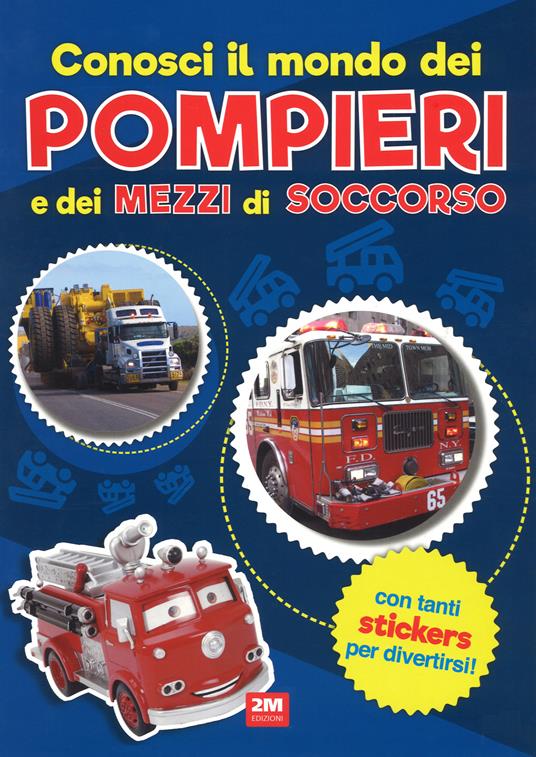 Conosci il mondo dei pompieri e dei mezzi di soccorso. Con adesivi. Ediz. a colori - copertina