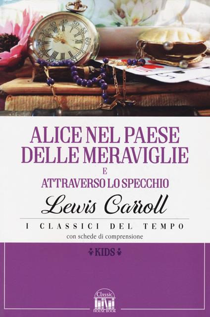 Alice nel paese delle meraviglie-Alice attraverso lo specchio - Lewis Carroll - copertina