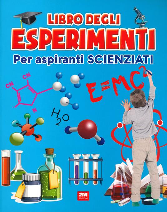 Il libro degli esperimenti. Per aspiranti scienziati. Ediz. a colori - copertina