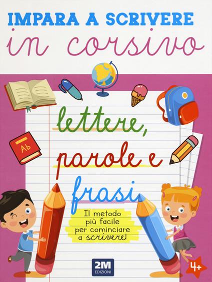 Impara a scrivere in corsivo lettere, parole e frasi. Ediz. illustrata - copertina