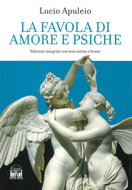 La favola di Amore e Psiche. Testo latino a fronte. Ediz. integrale - Apuleio - copertina