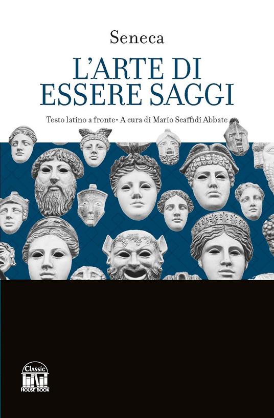 L'arte di essere saggi. Testo latino a fronte - Lucio Anneo Seneca - copertina