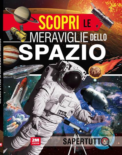 Scopri le meraviglie dello spazio. Ediz. a colori - copertina