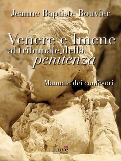 Venere e imene al tribunale della penitenza. Manuale dei confessori - Jean-Baptiste Bouvier - ebook
