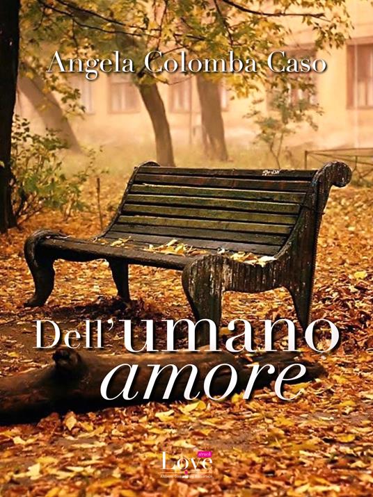 Dell'umano amore - Angela Caso - ebook