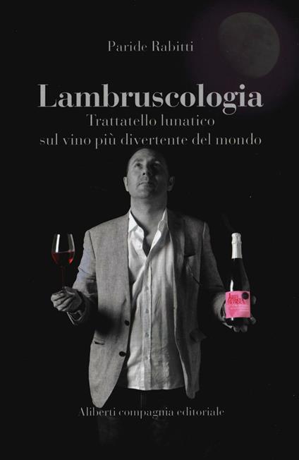 Lambruscologia. Trattato lunatico sul vino più divertente del mondo - Paride Rabitti - copertina