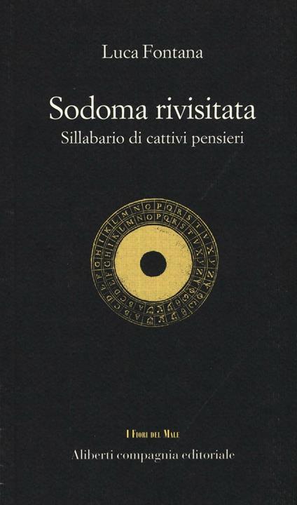 Sodoma rivisitata. Sillabario di cattivi pensieri - Luca Fontana - copertina