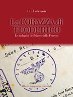 La corazza di Teoderico. Le indagini del Maresciallo Ferretti