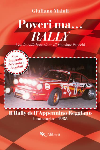 Poveri ma... rally. Il rally dell'Appennino Reggiano. Una storia 1985 - Giuliano Maioli - copertina