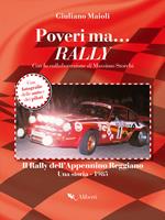 Poveri ma... rally. Il rally dell'Appennino Reggiano. Una storia 1985