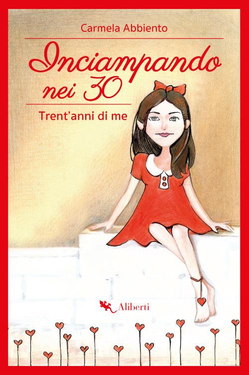 Inciampando nei 30. Trent'anni di me - Carmela Abbiento - ebook