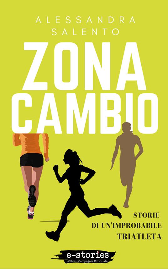 Zona cambio. Storie di un'improbabile triatleta - Alessandra Salento - ebook