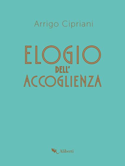 Elogio dell'accoglienza - Arrigo Cipriani - ebook