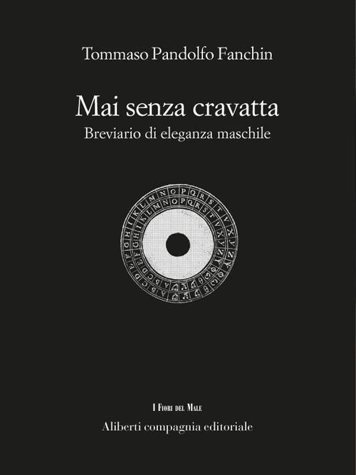 Mai senza cravatta. Breviario di eleganza maschile - Tommaso Pandolfo Fanchin - ebook