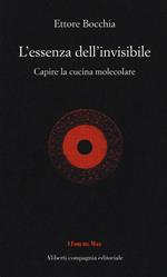L'essenza dell'invisibile. Capire la cucina molecolare