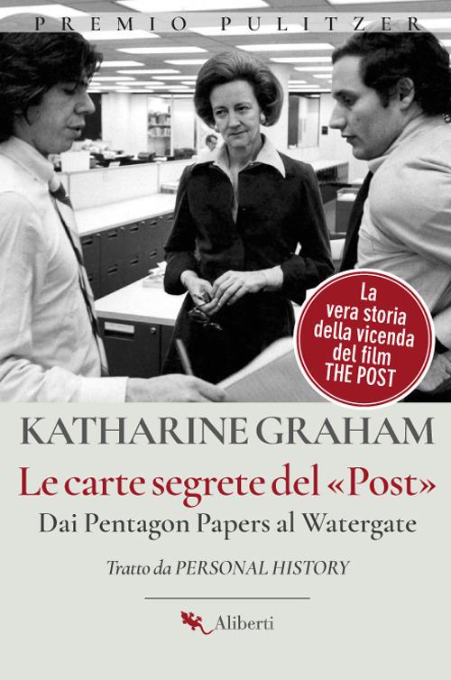 Le carte segrete del Post. Dai Pentagon Papers al Watergate - Katharine Graham - copertina