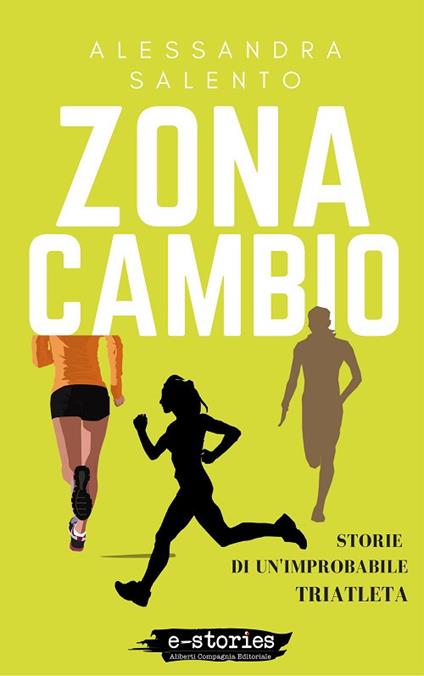 Zona cambio. Storie di un'improbabile triatleta - Alessandra Salento - copertina