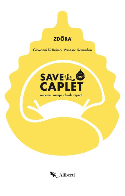 Save the caplét. Impasta, riempi, chiudi, repeat - Giovanni Di Raimo,Vanessa Ramadan - copertina
