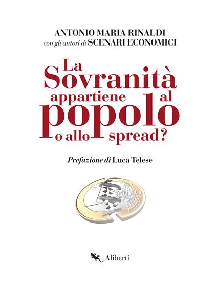 La sovranità appartiene al popolo o allo spread? - Antonio Maria Rinaldi,Scenari Economici - ebook
