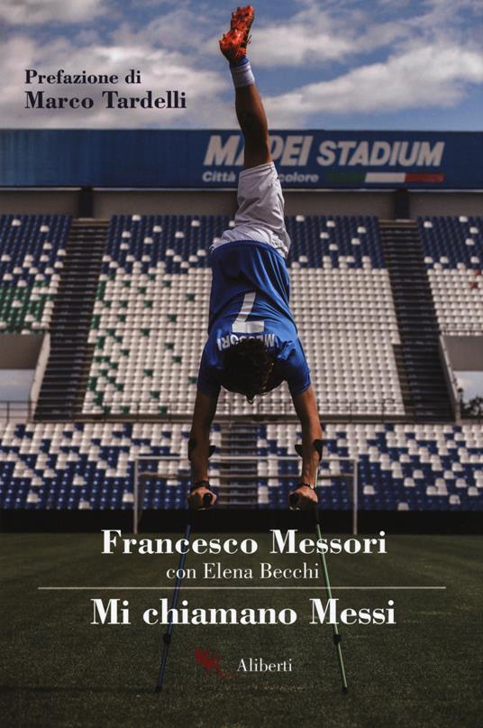 Mi chiamano Messi - Francesco Messori,Elena Becchi - copertina