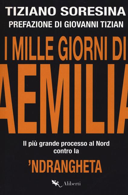 I mille giorni di Aemilia. Il più grande processo al Nord contro la 'ndrangheta - Tiziano Soresina - copertina