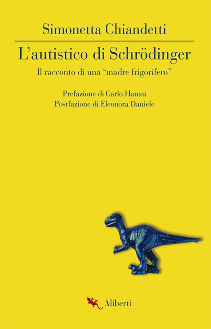 L' autistico di Schrödinger. Il racconto di una «madre frigorifero» - Simonetta Chiandetti - ebook