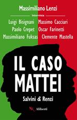 Il caso Mattei. Salvini & Renzi