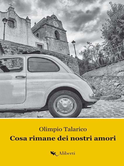 Cosa rimane dei nostri amori. La Trilogia di Caccuri. Vol. 1 - Olimpio Talarico - ebook