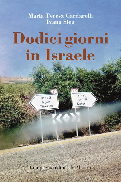 Dodici giorni in Israele - Maria Teresa Cardarelli,Ivana Sica - copertina