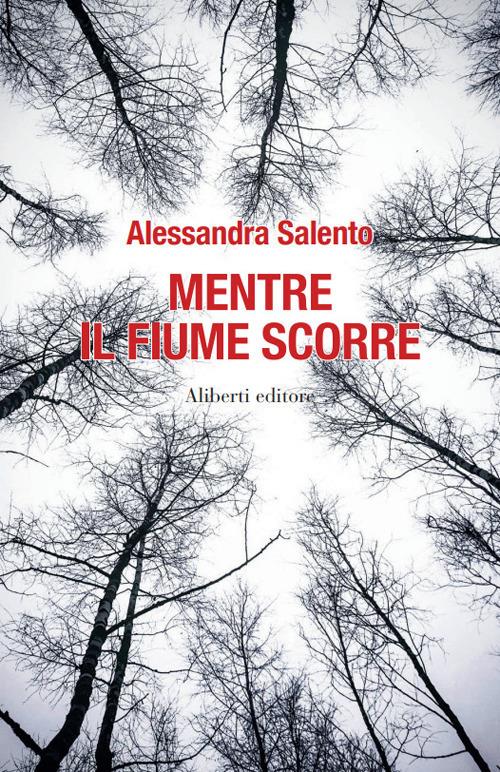 Mentre il fiume scorre - Alessandra Salento - ebook