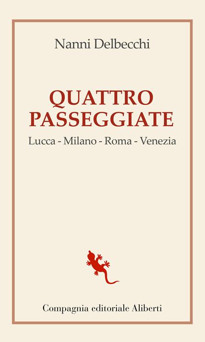 Quattro passeggiate. Lucca-Milano-Roma-Venezia - Nanni Delbecchi - ebook
