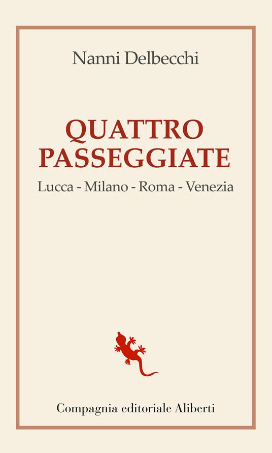 Quattro passeggiate. Lucca-Milano-Roma-Venezia - Nanni Delbecchi - ebook