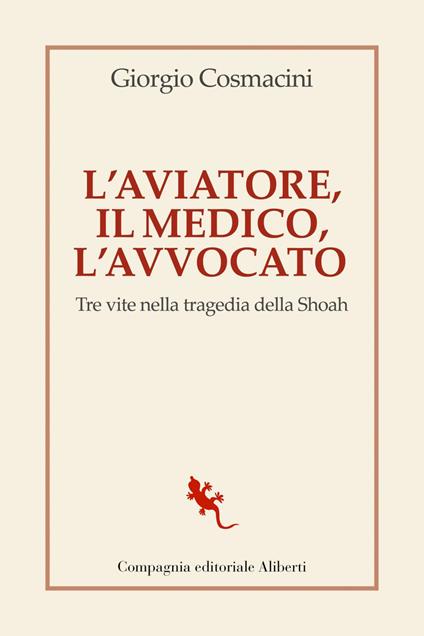 L' aviatore, il medico, l'avvocato. Tre vite nella tragedia della Shoah - Giorgio Cosmacini - ebook