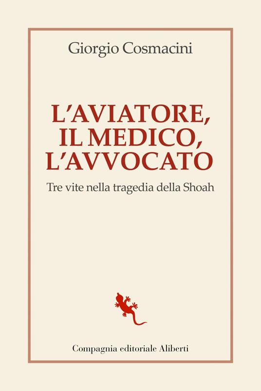 L' aviatore, il medico, l'avvocato. Tre vite nella tragedia della Shoah - Giorgio Cosmacini - ebook