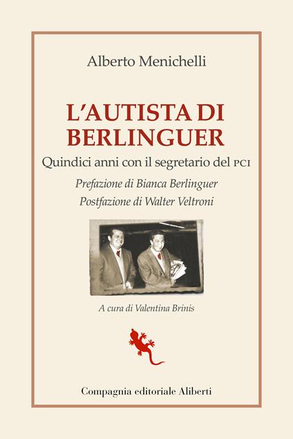 L'autista di Berlinguer. Quindici anni con il segretario del PCI - Alberto Menichelli - copertina