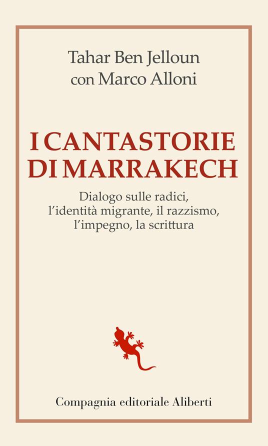 I cantastorie di Marrakesh. Dialogo sulle radici, l’identità migrante, il razzismo, l’impegno, la scrittura - Tahar Ben Jelloun,Marco Alloni - copertina