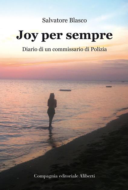 Joy per sempre. Diario di un commissario di Polizia - Salvatore Blasco - ebook