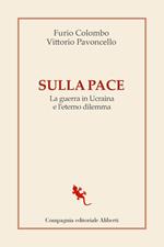 Sulla pace. La guerra in Ucraina e l'eterno dilemma