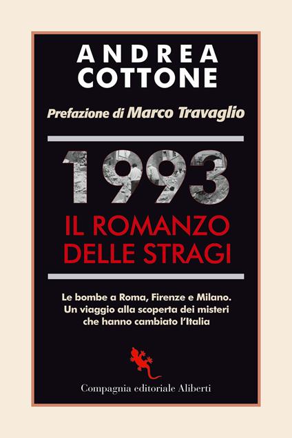 1993. Il romanzo delle stragi. Le bombe a Roma, Firenze e Milano. Un viaggio alla scoperta dei misteri che hanno cambiato l'Italia - Andrea Cottone - copertina