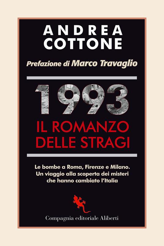 1993. Il romanzo delle stragi. Le bombe a Roma, Firenze e Milano. Un viaggio alla scoperta dei misteri che hanno cambiato l'Italia - Andrea Cottone - copertina
