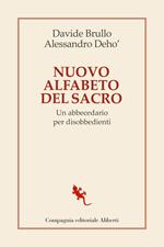 Nuovo alfabeto del sacro. Un abbecedario per disobbedienti