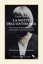 La notte dell’Antimafia. Una storia italiana di potere, corruzione e giustizia negata