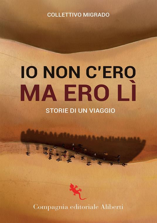 Io c'ero ma non ero lì. Storie di un viaggio - Collettivo Migrado - copertina