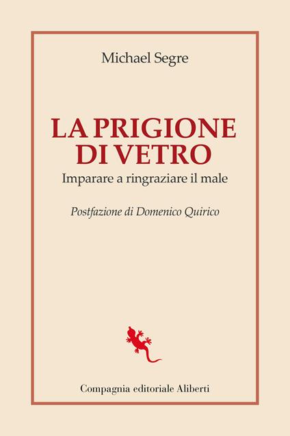 La prigione di vetro. Imparare a ringraziare il male - Michael Segre - copertina
