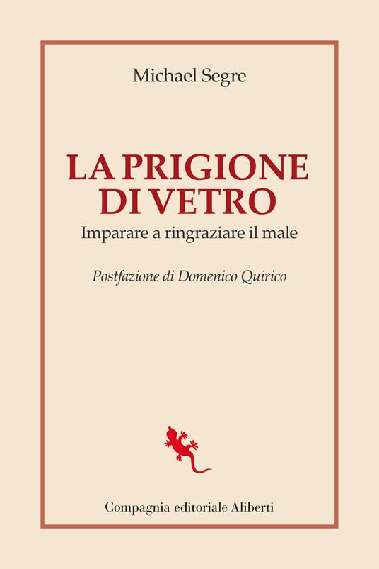 La prigione di vetro. Imparare a ringraziare il male - Michael Segre - copertina