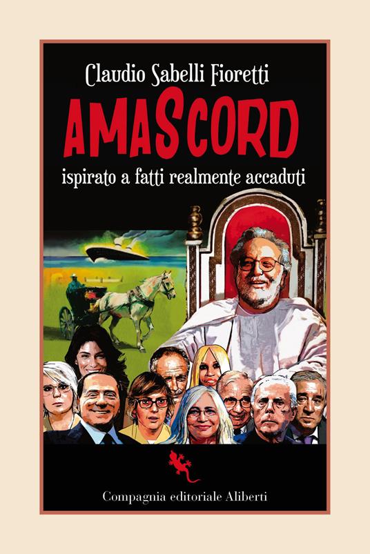 Amascord. Ispirato a fatti realmente accaduti - Claudio Sabelli Fioretti - copertina