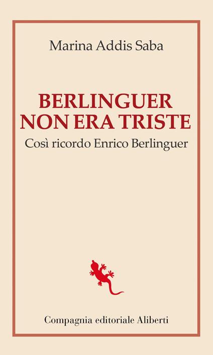Berlinguer non era triste. Così ricordo Enrico Berlinguer - Marina Addis Saba - ebook