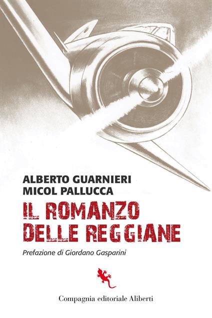 Il romanzo delle Reggiane - Alberto Guarnieri,Micol Palluca - copertina